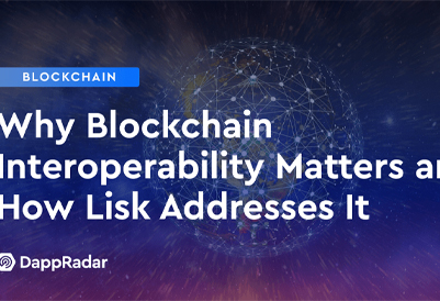 Why Blockchain Interoperability Matters and How Lisk Addresses It